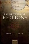 Constitutional Fictions: A Unified Theory of Constitutional Facts by David L. Faigman