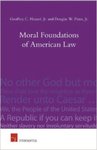 Moral Foundations of American Law: Faith, Virtue and Mores by Geoffrey C. Hazard Jr. and Douglas W. Pinto Jr.