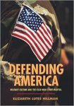 Defending America: Military Culture and the Cold War Court Martial by Elizabeth Hillman